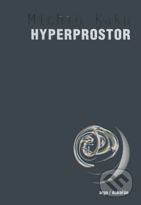 Hyperprostor - Michio Kaku, Argo, Dokořán, 2008