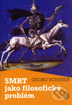 Smrt jako filosofický problém - Georg Scherer, Karmelitánské nakladatelství, 2005