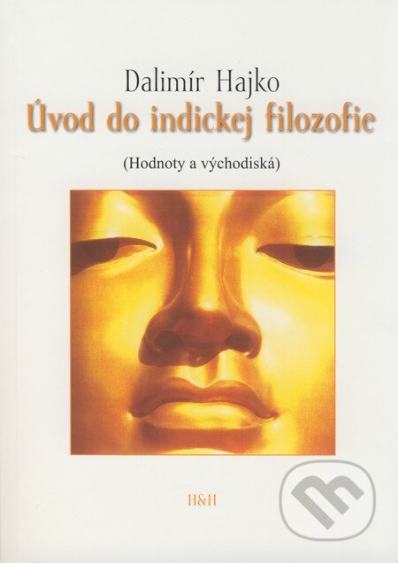 Úvod do indickej filozofie - Dalimír Hajko, Hajko a Hajková, 2008