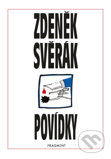 Povídky - Zdeněk Svěrák, Jaroslav Weigel (ilustrátor), Zuzana Ježková (ilustrátor), Michal Weigel (ilustrátor), Nakladatelství Fragment, 2008