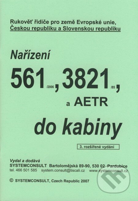 Nařízení 561/2006, 3821/85, a AETR do kabiny - Ivo Machačka, Systemconsult, 2007