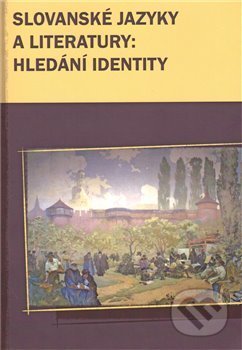 Slovanské jazyky a literatury: hledání identity - Marek Příhoda, Hana Vaňková, Pavel Mervart, 2010