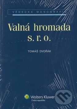 Valná hromada s. r. o. - Tomáš Dvořák, Wolters Kluwer ČR, 2012