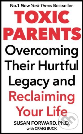 Toxic Parents - Susan Forward, Bantam Press, 2002