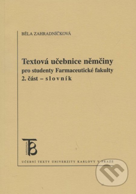 Textová učebnice němčiny pro studenty Farmaceutické fakulty 2. část - Běla Zahradníčková, Univerzita Karlova v Praze, 2005