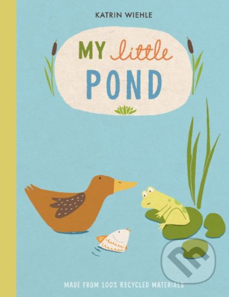 My Little Pond - Katrin Wiehle, Houghton Mifflin, 2019