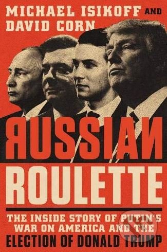 Russian Roulette - Michael Isikoff, David Corn, Hachette Book Group US, 2019