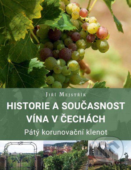 Historie a současnost vína v Čechách - Jiří Mejstřík, ANAG, 2019