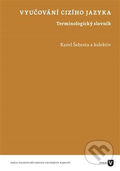 Vyučování cizího jazyka (Terminologický slovník) - Karel Šebesta - kniha z kategorie Jazykové učebnice a slovníky