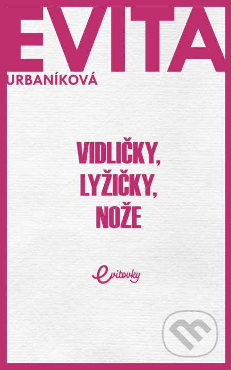 Vidličky, lyžičky, nože - Eva Urbaníková, MAFRA Slovakia, 2019