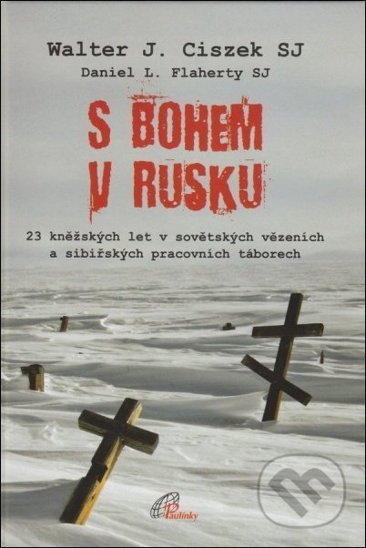 S Bohem v Rusku - Walter J. Ciszek, Paulínky, 2014
