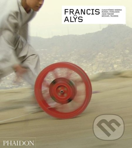 Francis Alÿs - Russell Ferguson, Jean Fisher, Cuauhtémoc Medina - kniha z kategorie Odborné a naučné