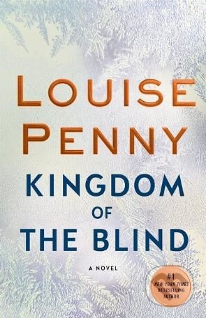 Kingdom of the Blind - Louise Penny, Little, Brown, 2019