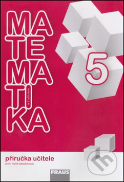 Matematika se čtyřlístkem 5 Příručka učitele - Marie Kozlová, Šárka Pěchoučková, Alena Rakoušová, Fraus, 2015