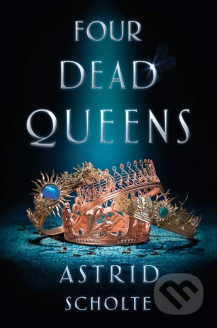 Four Dead Queens - Astrid Scholte, Putnam Adult, 2019