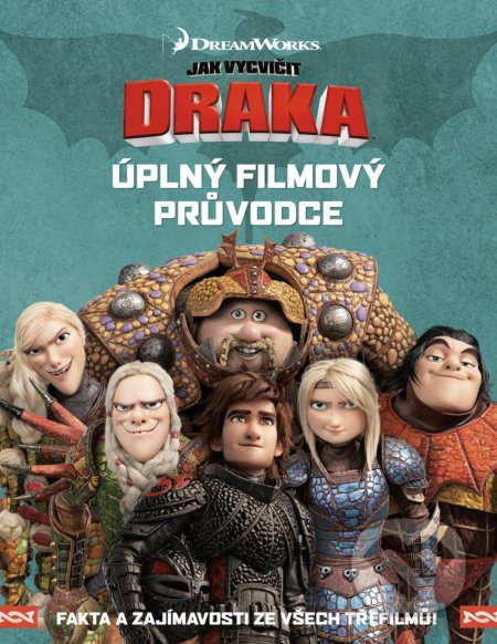 Jak vycvičit draka: Úplný filmový průvodce (Fakta a zajímavosti ze všech tři filmů!) - kniha z kategorie Beletrie pro děti