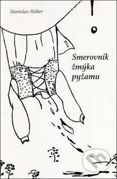 Smerovník žmýka pyžamu - Stanislav Háber, Vydavateľstvo Spolku slovenských spisovateľov, 2019