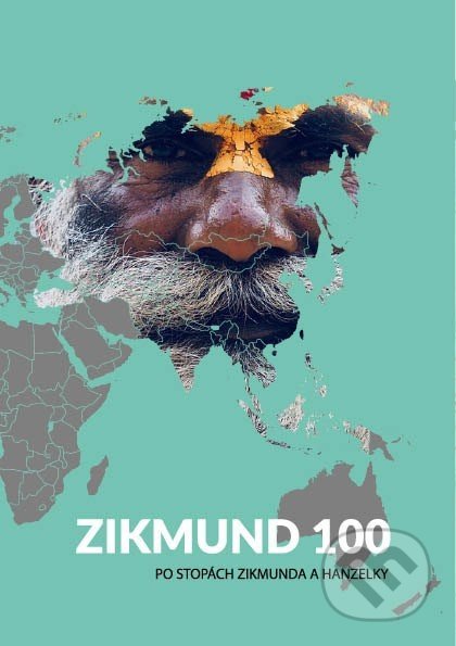 Zikmund 100 (Po stopách Zikmunda a Hanzelky) - Tomáš Vaňourek - kniha z kategorie Beletrie