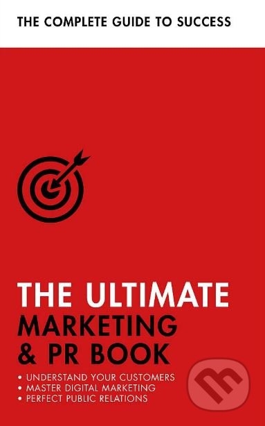 The Ultimate Marketing and PR Book - Eric Davies, Nick Smith, Brian Salter, Teach Yourself, 2019