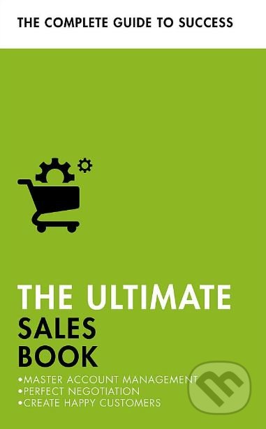 The Ultimate Sales Book - Christine Harvey, Grant Stewart a kol., Teach Yourself, 2019