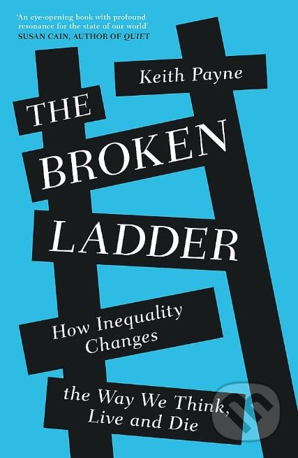 The Broken Ladder (How Inequality Changes the Way We Think, Live and Die) - kniha z kategorie Psychologie