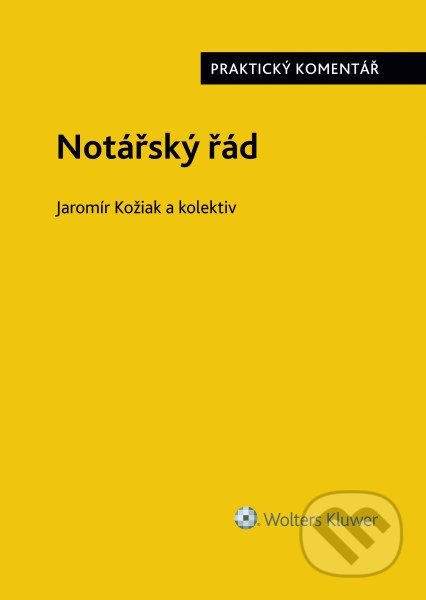 Notářský řád - Jaromír Kožiak, David Vláčil, Radek Ruban, Wolters Kluwer ČR, 2019