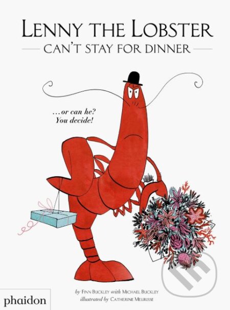 Lenny the Lobster Can&#039;t Stay for Dinner - Michael Buckley, Phaidon, 2019