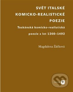 Svět italské komicko-realistické poezie - Magdaléna Žáčková, Filozofická fakulta UK v Praze, 2018