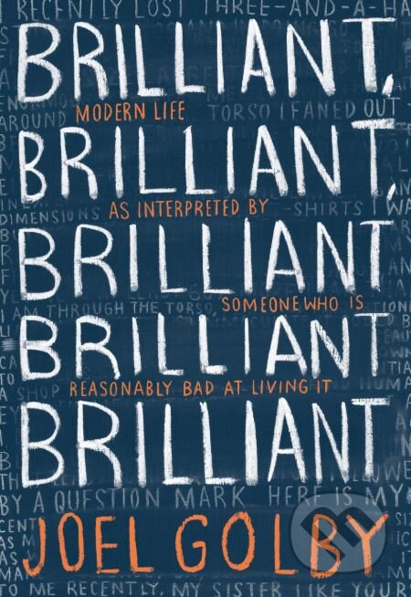Brilliant, Brilliant, Brilliant Brilliant Brilliant - Joel Golby, HarperCollins, 2019