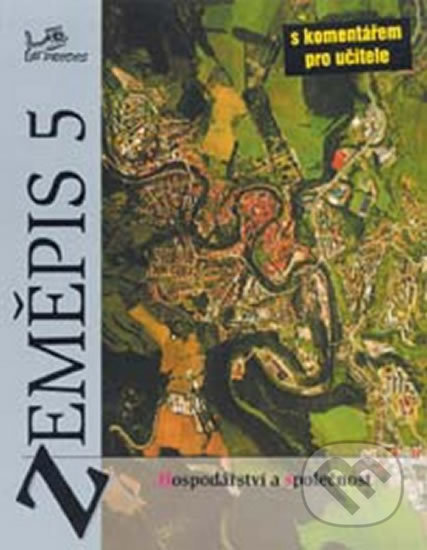 Zeměpis 5 Hospodářství a společnost s komentářem pro učitele - kniha z kategorie 2. stupeň