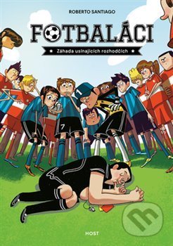 Fotbaláci: Záhada usínajících rozhodčí - Roberto Santiago, Enrique Lorenzo (Ilustrácie), Host, 2018