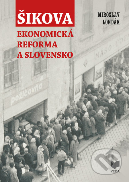 Šikova ekonomická reforma a Slovensko - Miroslav Londák, VEDA, 2018