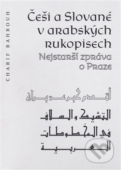 Češi a Slované v arabských rukopisech - Charif Bahbouh, Dar Ibn Rushd, 2019