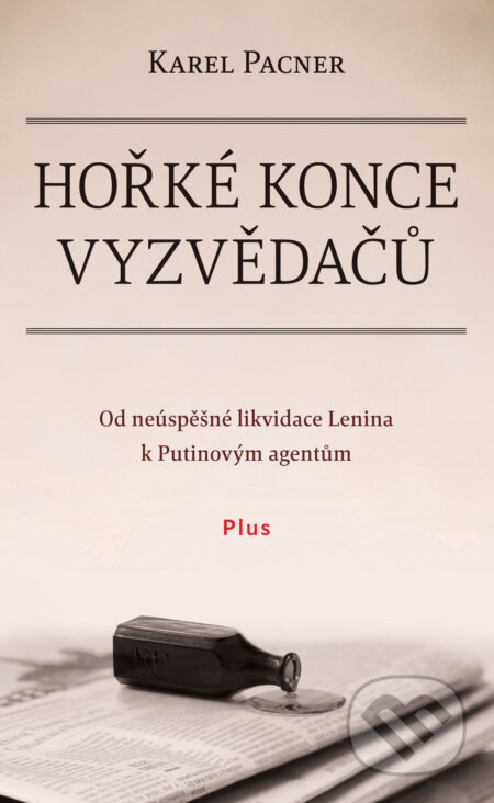 Hořké konce vyzvědačů - Karel Pacner, Plus, 2019