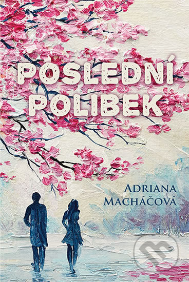 Poslední polibek - Adriana Macháčová, Fortuna Libri ČR, 2019