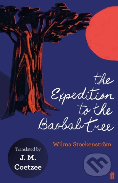 The Epedition To The Baobab Tree - Wilma Stockenstrom, Faber and Faber, 2019