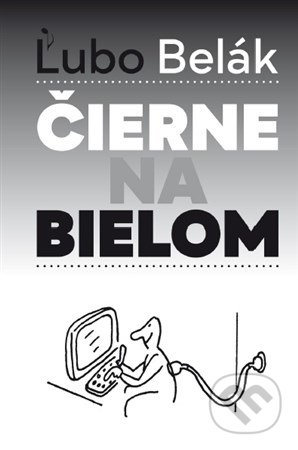 Čierne na bielom - Ľubo Belák, FIDAT, s. r. o., 2019