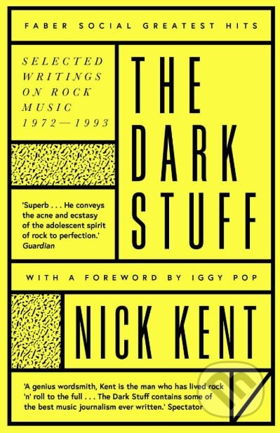 The Dark Stuff - Nick Kent, Faber and Faber, 2019