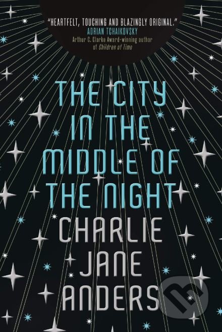 The City in the Middle of the Night - Charlie Jane Anders, Titan Books, 2018