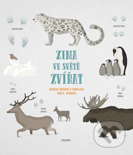 Zima ve světě zvířat - Markéta Nováková, Irena Kocí, Jana K. Kudrnová (ilustrácie), Albatros CZ, 2019