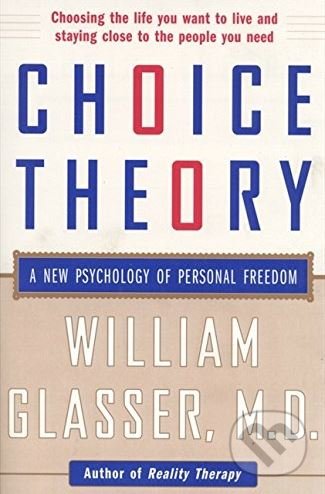 Choice Theory (A New Psychology of Personal Freedom) - kniha z kategorie Psychologie
