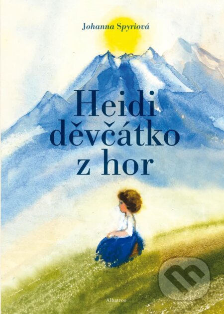 Heidi, děvčátko z hor - Johanna Spyri, Daniela Hahnová-Benešová (ilustrácie), Albatros CZ, 2019