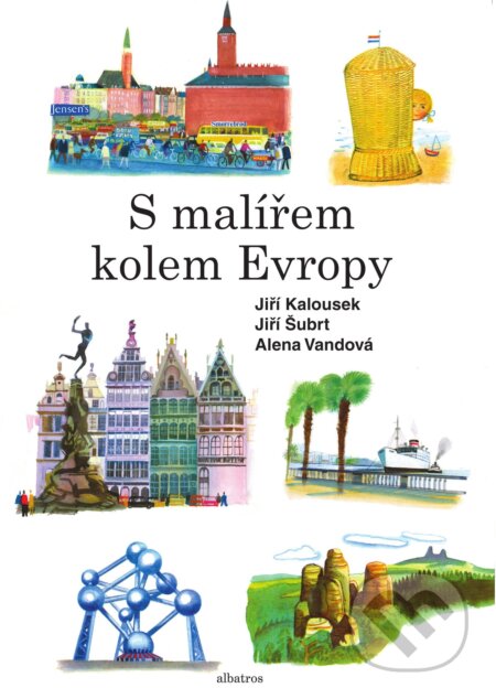 S malířem kolem Evropy - Jiří Šubrt, Alena Vandová, Petr Švec, Jiří Kalousek (ilustrácie), Albatros CZ, 2019