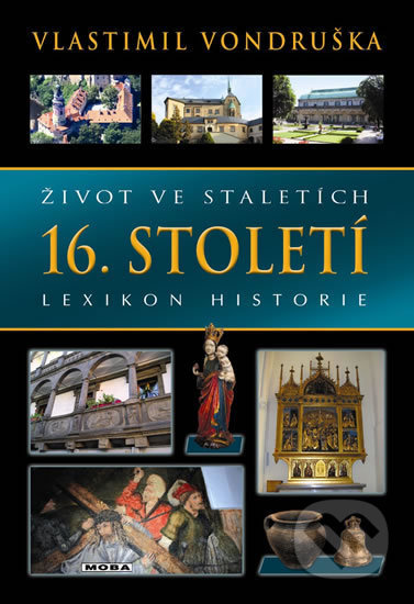 Život ve staletích - 16. století - Vlastimil Vondruška, Moba, 2019