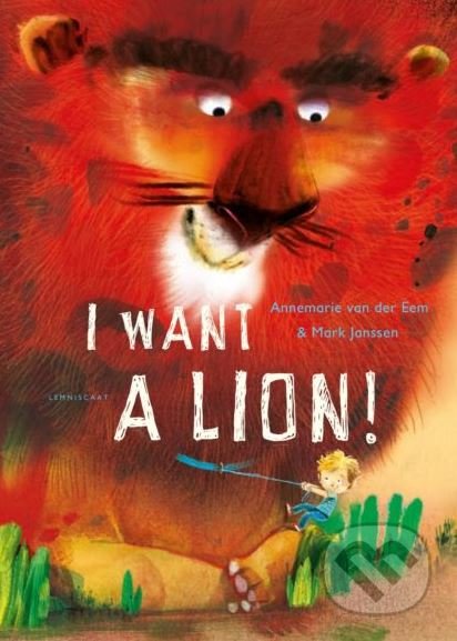 I Want a Lion - Annemarie van der Eem, Lemniscaat, 2019