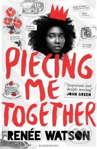 Piecing Me Together - Renee Watson, Bloomsbury, 2018