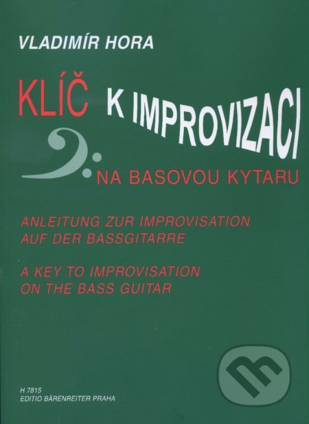 Klíč k improvizaci na basovou kytaru - Vladimír Hora, Bärenreiter Praha, 2001