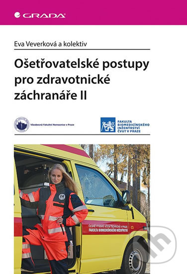 Ošetřovatelské postupy pro zdravotnické záchranáře II - Eva Veverková, Grada, 2019