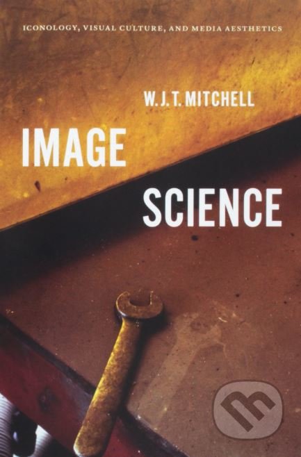Image Science - W.J.T. Mitchell, University of Chicago, 2018