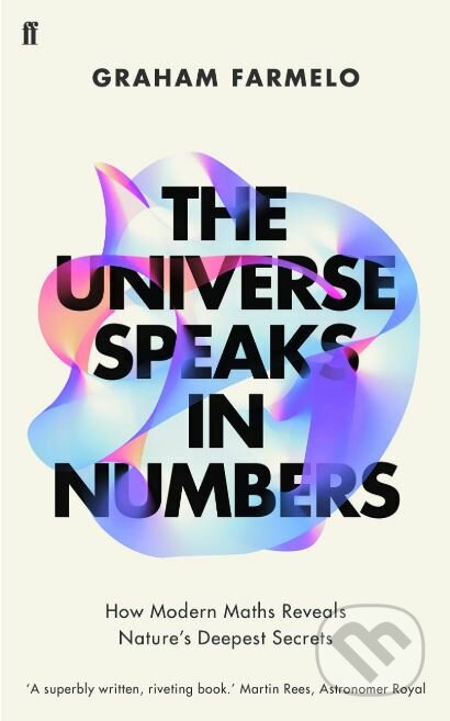 The Universe Speaks in Numbers - Graham Farmelo, Faber and Faber, 2019